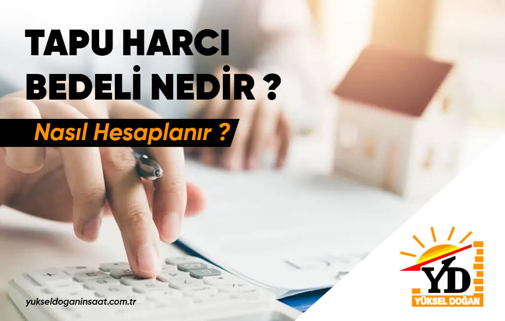 Tapu Harcı Bedeli Nasıl Belirlenir?
